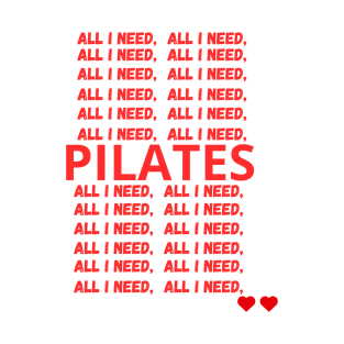 All I need is pilates T-Shirt