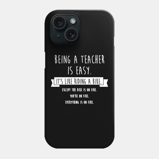 Being A Teacher Is Easy Funny Sarcastic Appreciation Gift Phone Case by agustinbosman