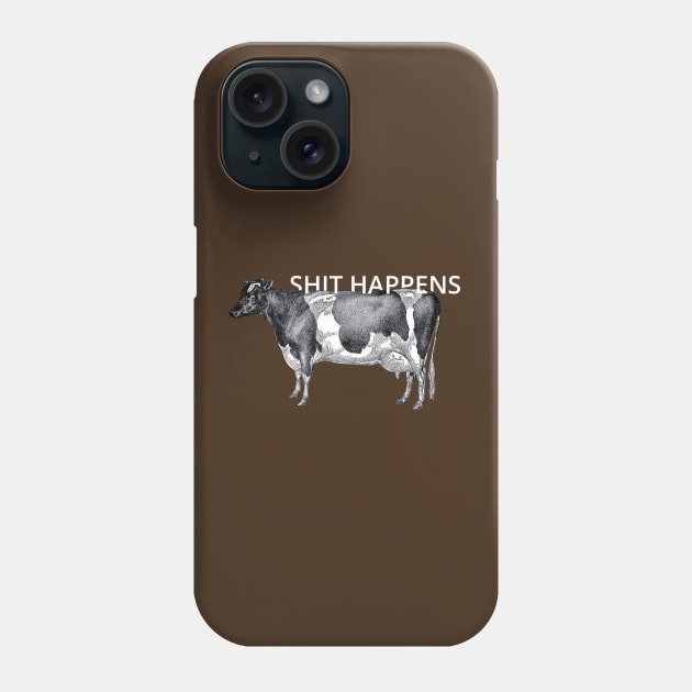 Shit Happens Phone Case by ShittyQuotes