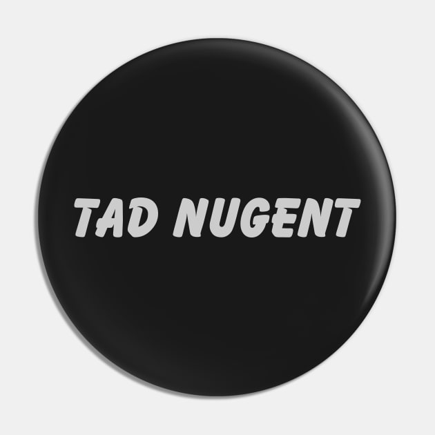 Tad Nugent Pin by nickmeece