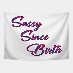 Sassy Since Birth Tapestry