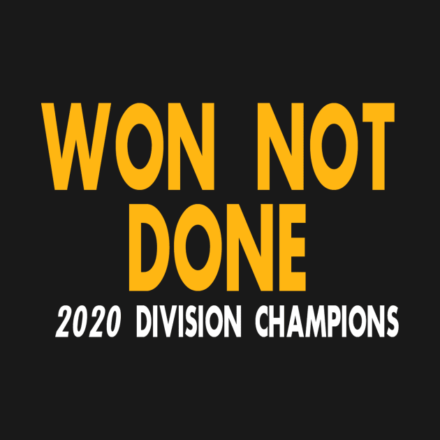 Won Not Done 2020 AFC North Divisional Champions - Pittsburgh Steelers by PuR EvL