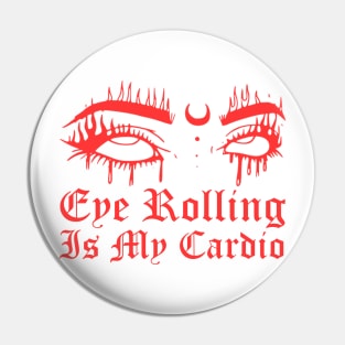 Eye Rolling is My Cardio Pin