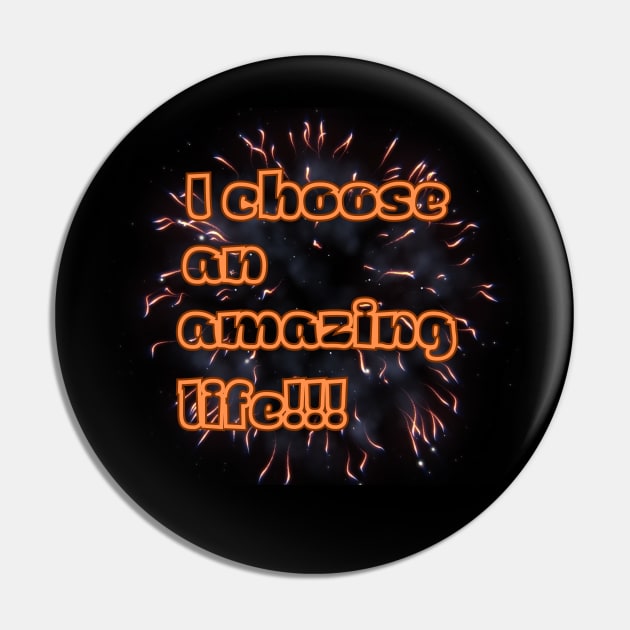 Elevate Your Lifestyle with 'I Choose an Amazing Life' Pin by TeeandecorAuthentic