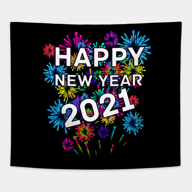 Happy New Year 2021 Happy New Year 2021 Arazzo Teepublic It