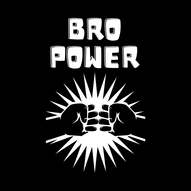 BRO POWER by MikeNotis