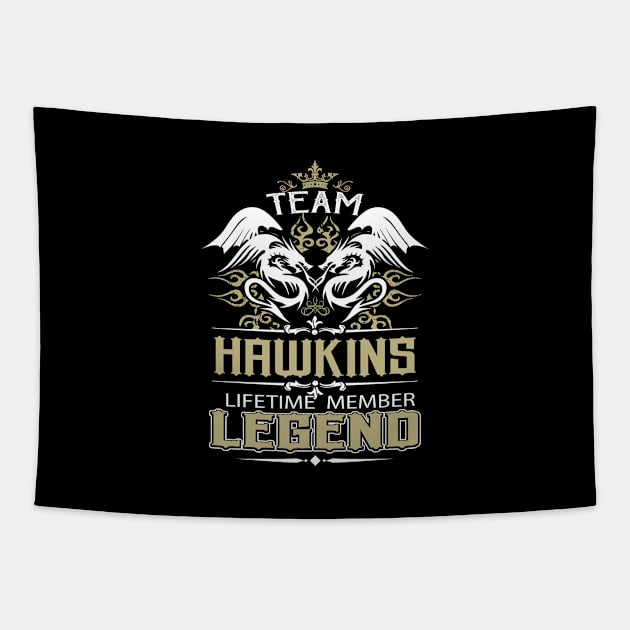 Hawkins Name T Shirt -  Team Hawkins Lifetime Member Legend Name Gift Item Tee Tapestry by yalytkinyq