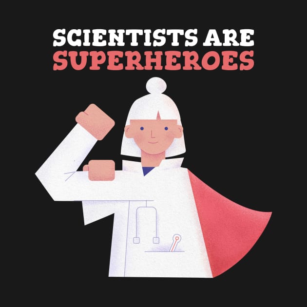 Scientists are Superheroes by Chemis-Tees