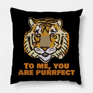 Perfect Big Cat Tiger Says You are Purrfect Pillow