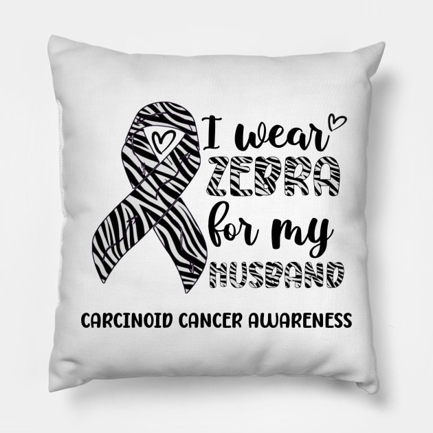 I Wear Zebra For My Husband Carcinoid cancer Awareness Pillow by Geek-Down-Apparel