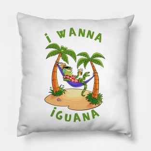 I Wanna Iguana on the Beach Pillow