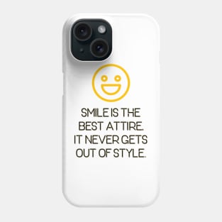 Smile is the Best Attire. It Never Gets Out of Style. Phone Case