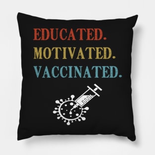 Educated Motivated Vaccinated shirt Pillow