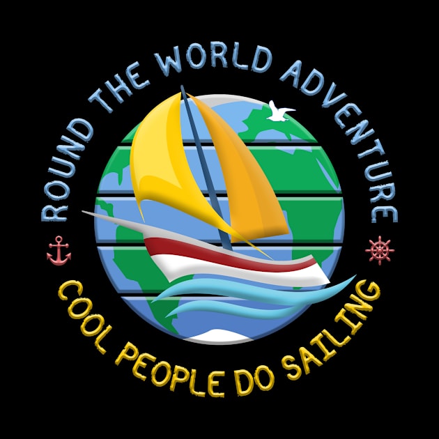 Cool People Do Sailing - Round The Globe Sailing Adventure by funfun