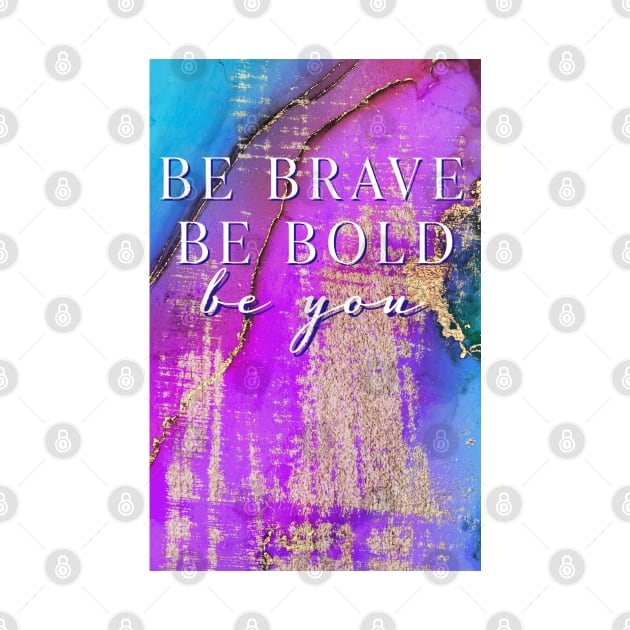 Be Brave by The E Hive Design