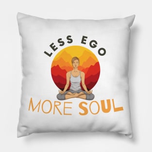 Less Ego More Soul Pillow