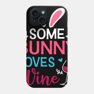 Some Bunny Loves Wine Easter Day Phone Case