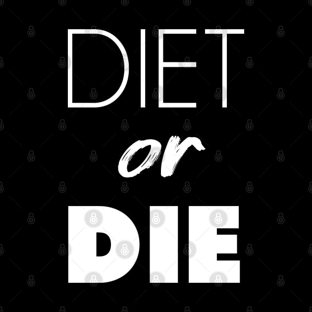 Diet or Die by gemgemshop