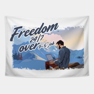 Freedom 24-7 over 9-5 job Tapestry