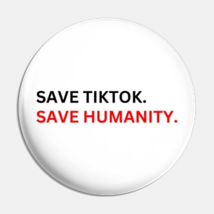 SAVE tiktoK. save humanity Pin