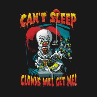 Clowns Will Get Me T-Shirt