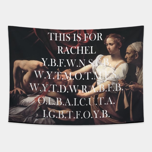 This Is For Rachel Tapestry by Art Dysmorphia