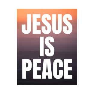 Jesus Is Peace - Christian Quotes T-Shirt