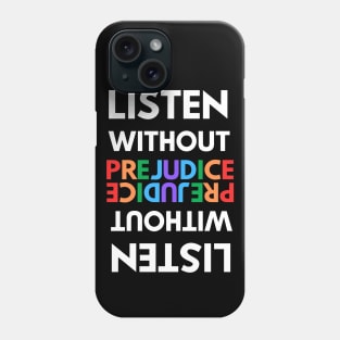 Listen without prejudice Phone Case