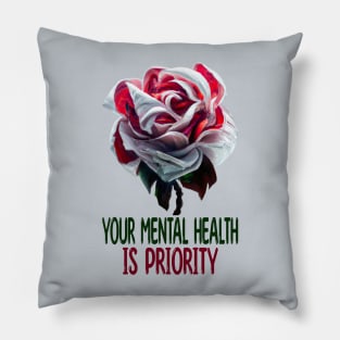 Your Mental Health Is Priority, Mental Health Pillow