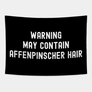 Warning May Contain Affenpinscher Hair Tapestry