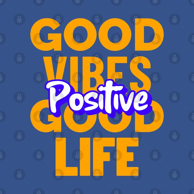 Good Vibes Good Life by BlueCloverTrends