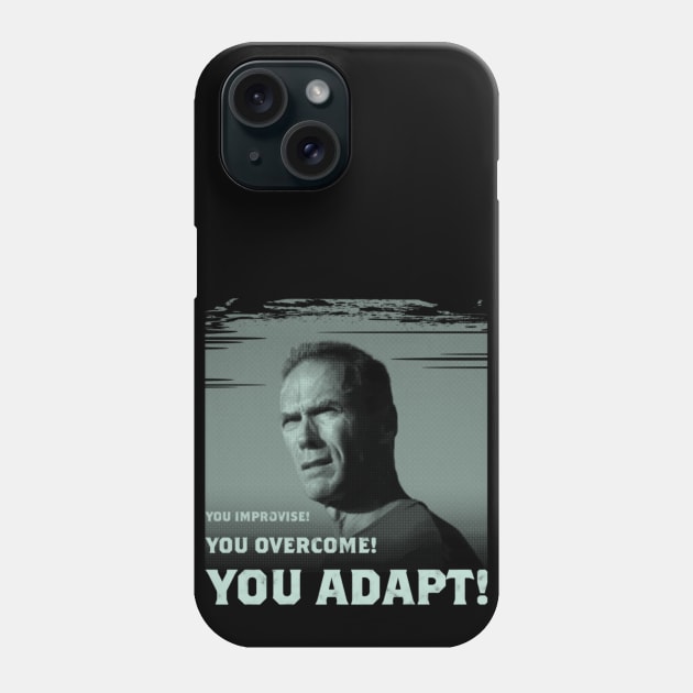 You improvise. You overcome. You adapt. Phone Case by kostjuk