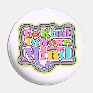 Be kind to your mind Pin