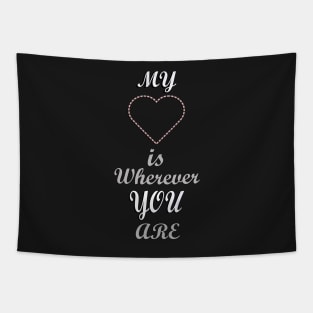 Quote: My Heart Is Wherever You Are, Cute for Mother's Day Tapestry