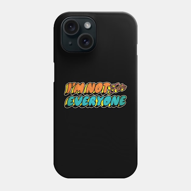 im not for everyone Phone Case by JayD World