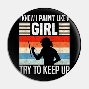 I Know I Paint Like a Girl, Funny Painting Lovers Pin