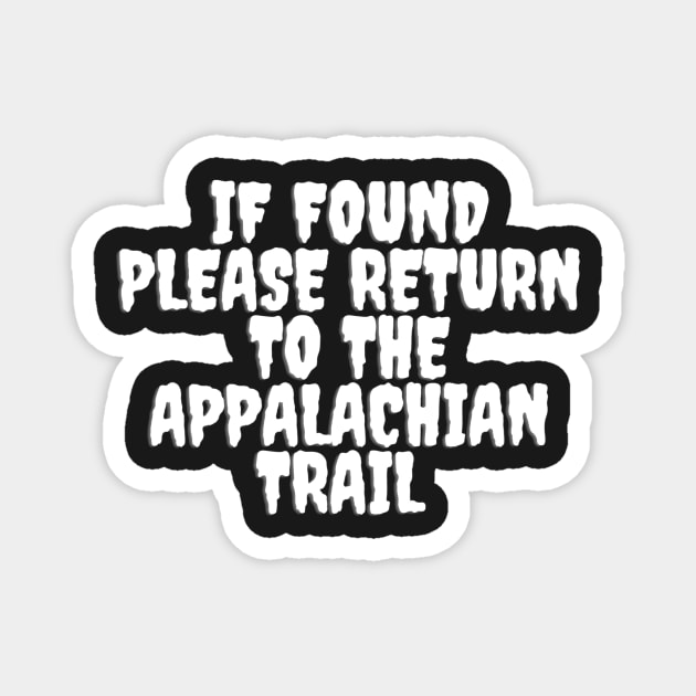 If found please return to the Appalachian trail - funny horror Magnet by LukjanovArt