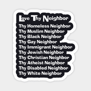 Our Famous Love Thy Neighbor Design Magnet