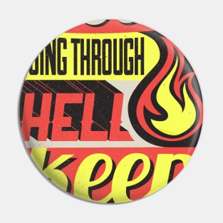 if you are going through hell keep going Pin