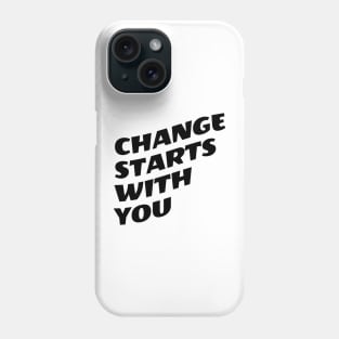 Change Starts With You Phone Case