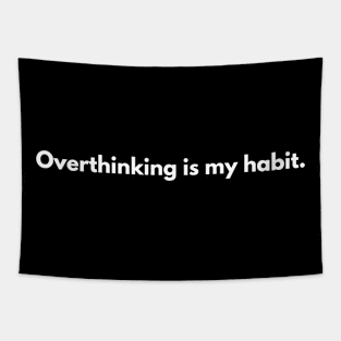 Overthinking is my habit Tapestry