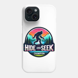 HIDE AND SEEK WORLD CHAMPION, BIGFOOT, SASQUATCH, YETI, hide & seek, believe in yourself, gift, present, shirt, tee, hoodie, mug, sticker, pin, sweatshirt, Sasquatch chronicles, Bigfoot collectors club, willow creek, expedition Bigfoot Phone Case