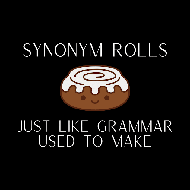 Synonym Rolls Just Like Grammar Used to Make Funny Pun by karolynmarie