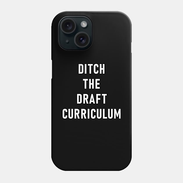 Ditch The Draft Curriculum Phone Case by Lasso Print