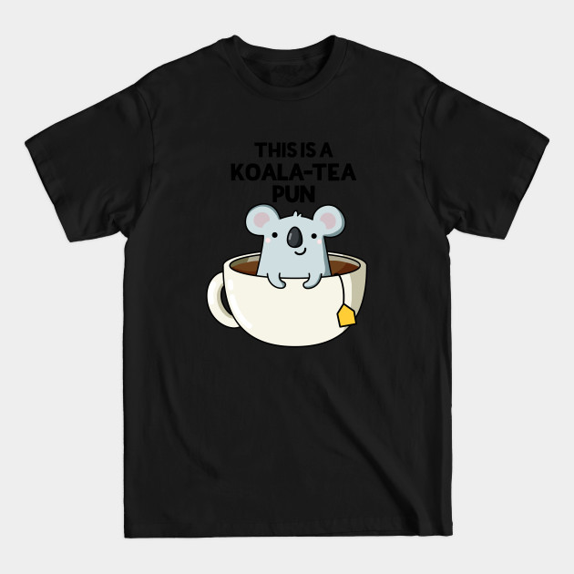 Discover Koala-tea Animal Pun - Koala Pun - T-Shirt