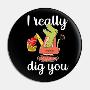 I really dig you Pin