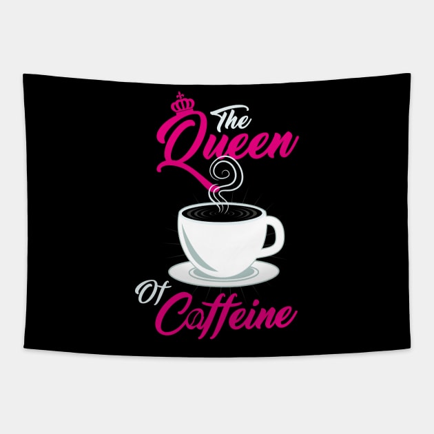 Caffeine Lover " The Queen Of Caffeine " Tapestry by Design Seventytwo