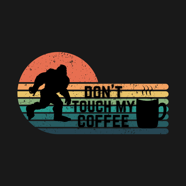 Don't Touch my Coffee by NICHE&NICHE