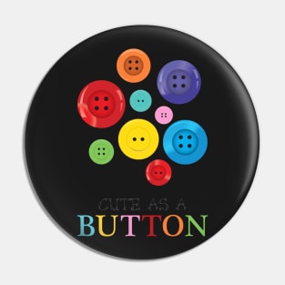 cute as a button Pin