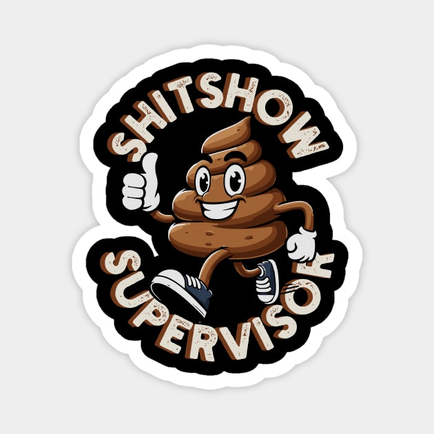 Shitshow Supervisor Magnet by Designed By Marty